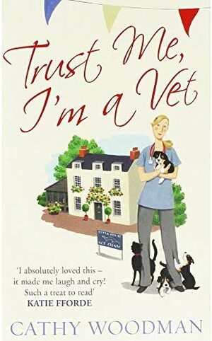 Trust me, I'm a vet by Cathy Woodman