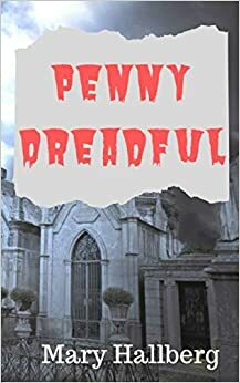 Penny Dreadful by Mary Hallberg