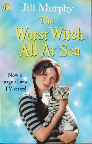 The Worst Witch All At Sea by Jill Murphy