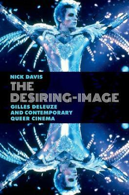 The Desiring-Image: Gilles Deleuze and Contemporary Queer Cinema by Nick Davis