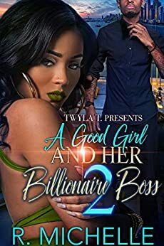 A Good Girl And Her Billionaire Boss 2 by R. Michelle