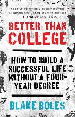 Better Than College by Blake Boles