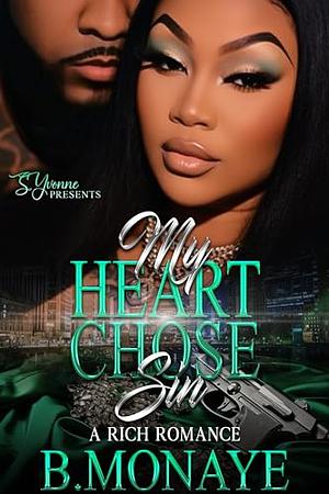 My Heart Chose Sin: A Rich Romance by B. Monaye