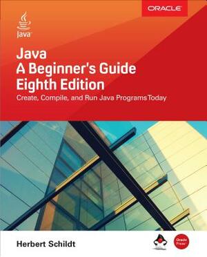 Java: A Beginner's Guide by Herbert Schildt