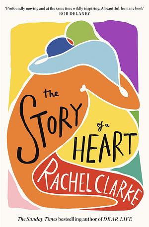 The Story of a Heart by Rachel Clarke