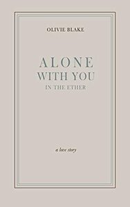 Alone With You in the Ether by Olivie Blake