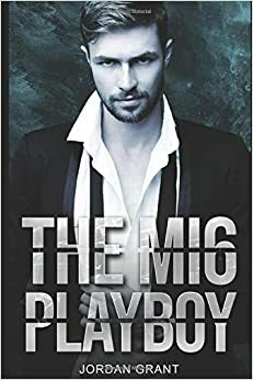 The MI6 Playboy: A Rivals-to-Lovers Standalone Romance by Jordan Grant