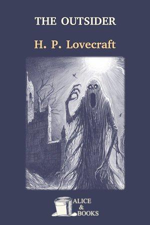 The Outsider: H.P. Lovecraft by H.P. Lovecraft, H.P. Lovecraft