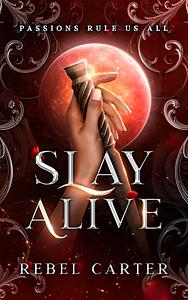 Slay Alive by Rebel Carter