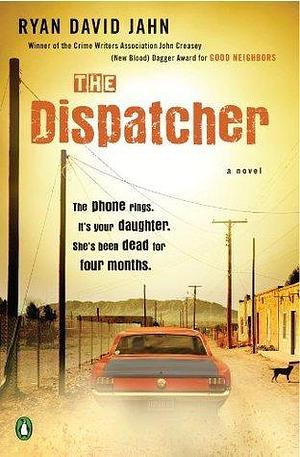 The Dispatcher: A Novel by Ryan David Jahn, Ryan David Jahn