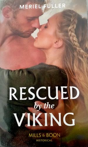 Rescued by the Viking by Meriel Fuller