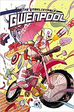 La increíble Gwenpool, Vol. 01: Aunque no puedas creerlo by Gurihiru, Mauro Mantella, Christopher Hastings, Danilo Beyruth