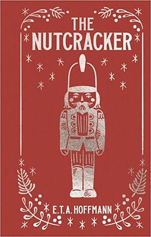 The Nutcracker by E.T.A. Hoffmann