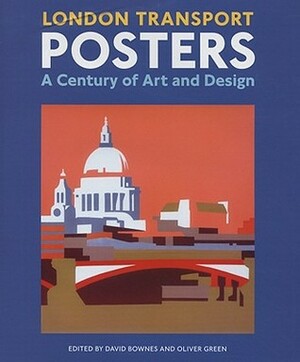 London Transport Posters: A Century of Art and Design by David Bownes, Oliver Green