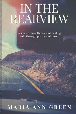In the Rearview by Maria Ann Green