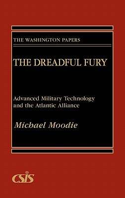 The Dreadful Fury: Advanced Military Technology and the Atlantic Alliance by Michael Moody