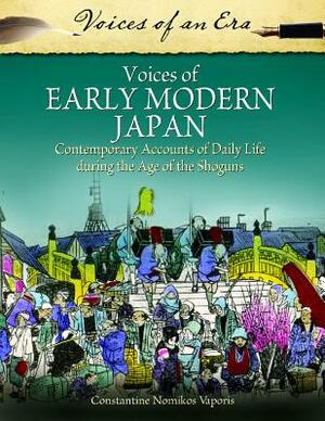 Voices of Early Modern Japan: Contemporary Accounts of Daily Life During the Age of the Shoguns by Constantine Nomikos Vaporis