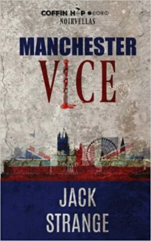 Manchester Vice by Jack Strange