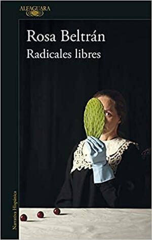 Radicales Libres by Rosa Beltrán