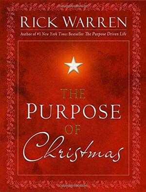 The Purpose of Christmas by Rick Warren