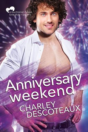 Anniversary Weekend by Charley Descoteaux