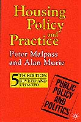 Housing Policy and Practice by Alan Murie, Peter Malpass