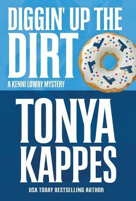 Diggin' Up the Dirt by Kappes Tonya