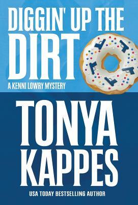 Diggin' Up the Dirt by Tonya Kappes