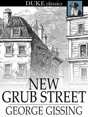 New Grub Street by George Gissing