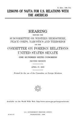 Lessons of NAFTA for U.S. relations with the Americas by United States Congress, United States Senate, Committee on Foreign Relations