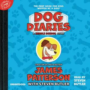 Dog Diaries: A Middle School Story by Steven Butler, James Patterson