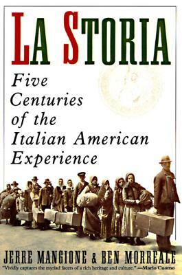 La Storia: Five Centuries of the Italian American Experience by Jerre Mangione