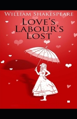 Love's Labour's Lost Illustrated by William Shakespeare