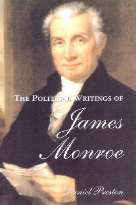 The Political Writings of James Monroe by James P. Lucier, James Monroe