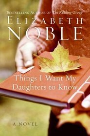 Things I Want My Daughters To Know by Elizabeth Noble