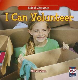 I Can Volunteer by Maria Nelson