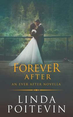 Forever After: An Ever After Novella by Linda Poitevin