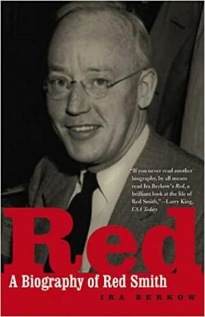 Red: A Biography of Red Smith by Ira Berkow