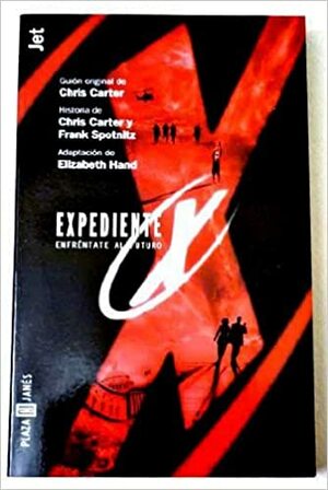 Expedientes X - Combate El Futuro by Chris Carter, Elizabeth Hand