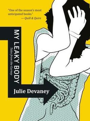 My Leaky Body: Tales from the Gurney by Julie Devaney