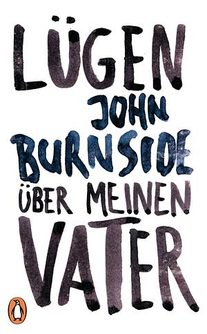 Lügen über meinen Vater by John Burnside