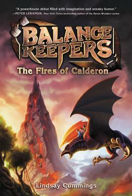 Balance Keepers, Book 1: The Fires of Calderon by Lindsay Cummings