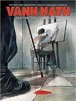 Vann Nath: Painting the Khmer Rouge by Matteo Mastragostino