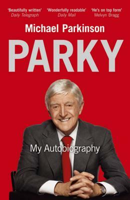 Parky - My Autobiography by Michael Parkinson