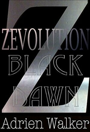 Black Dawn: a prequel short story to Zevolution by Adrien Walker