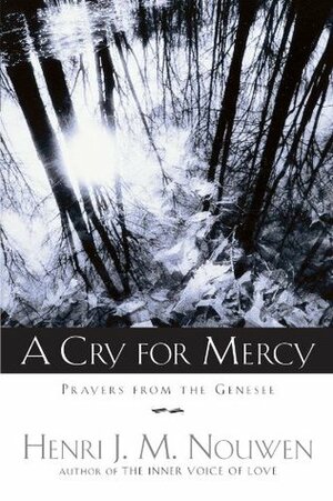 A Cry for Mercy by Earl Thollander, Henri J.M. Nouwen