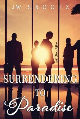 Surrendering to Paradise: An Erotic Novel by J. W. Snootz