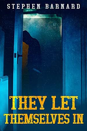 They Let Themselves In by Stephen Barnard