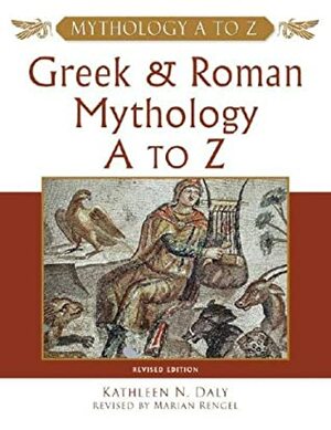 Greek and Roman Mythology A to Z by Kathleen N. Daly