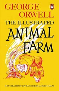 The Illustrated Animal Farm by George Orwell
